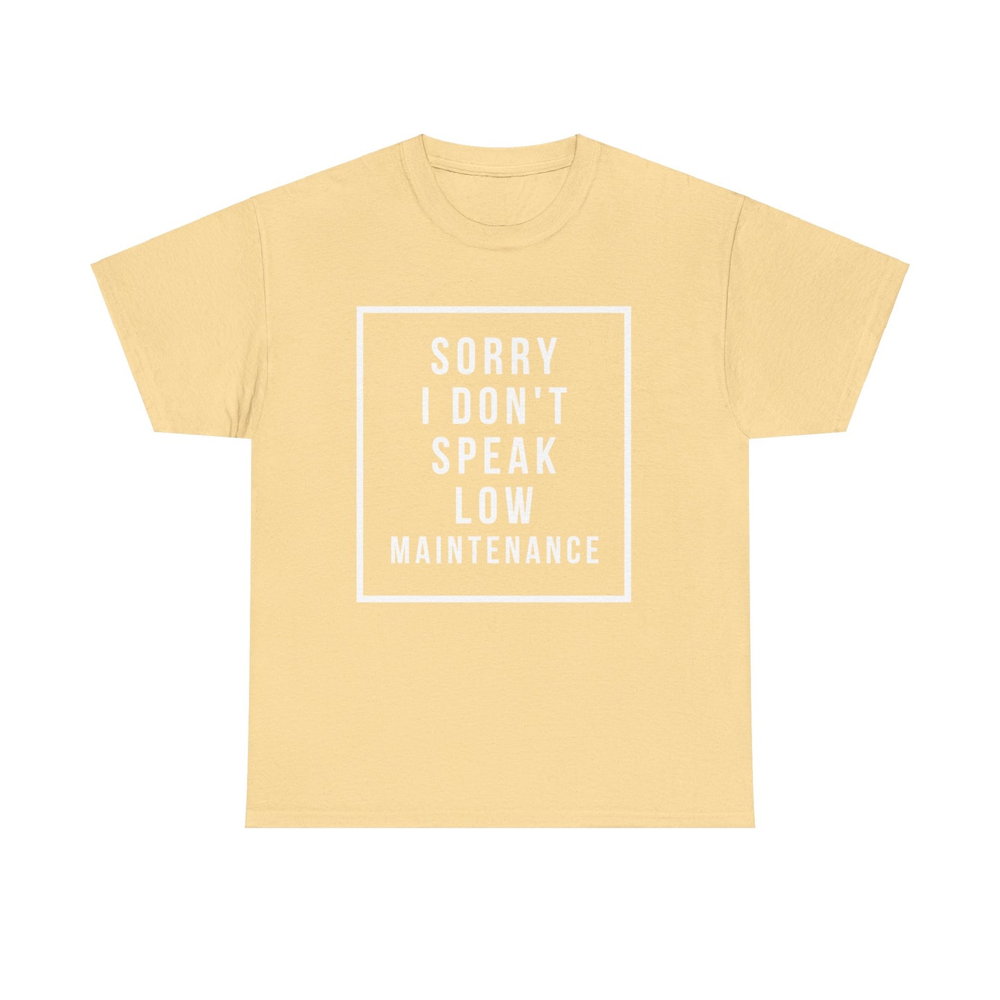 I don’t speak low maintenance Tee Unisex Heavy Cotton Tee