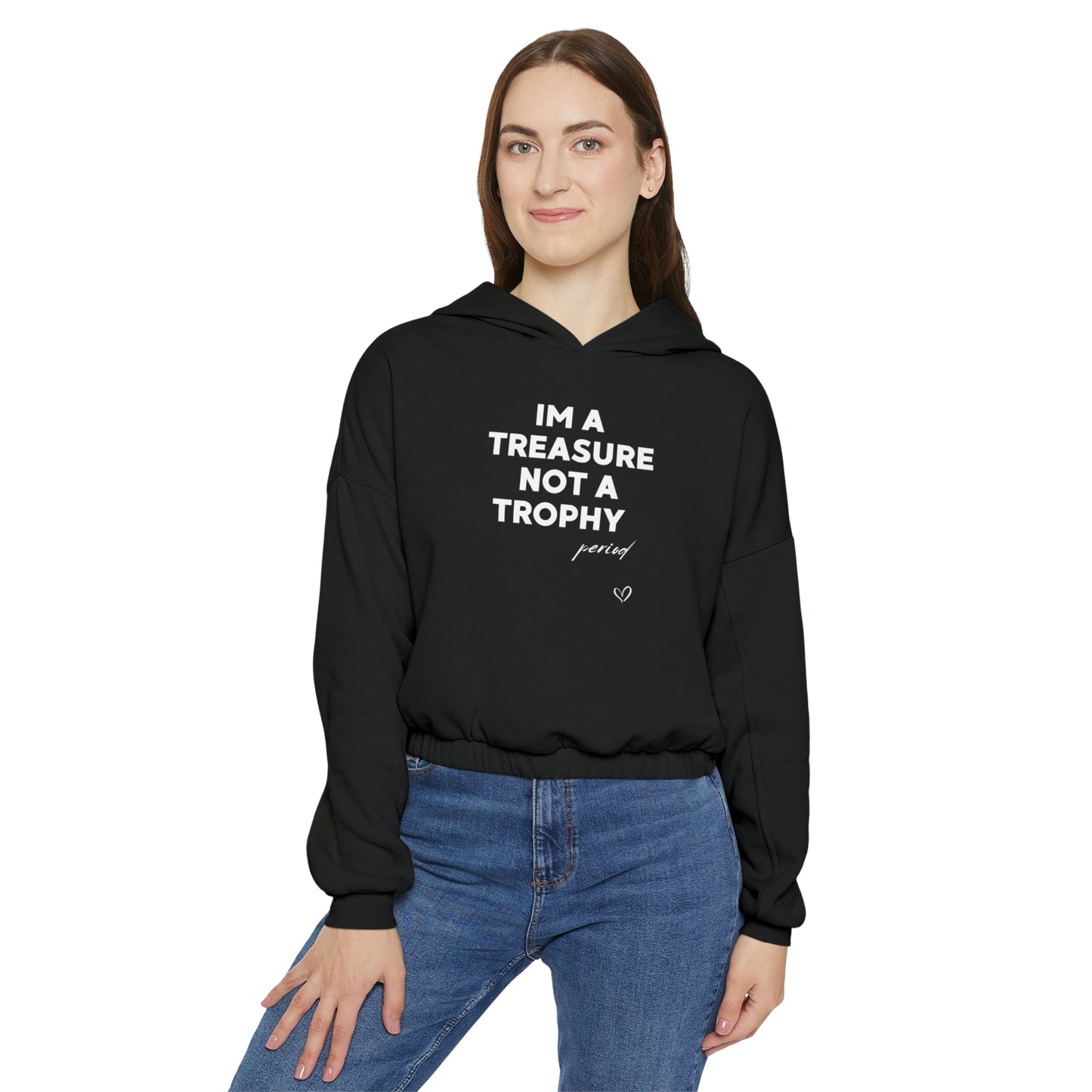 Treasure not a Trophy Women's Cinched Bottom Hoodie