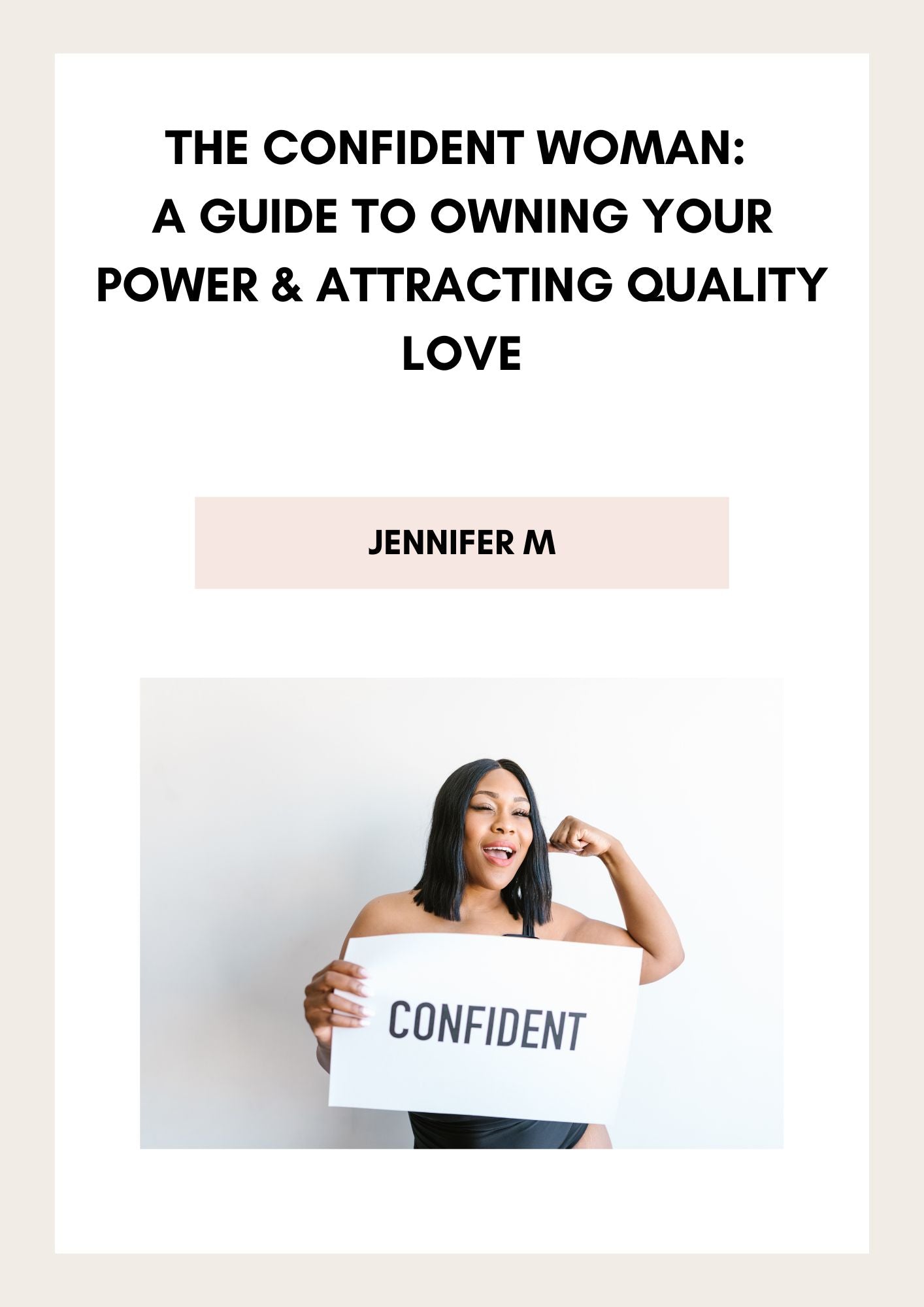 The Confident Woman: A Guide to Owning Your Power & Attracting Quality Love