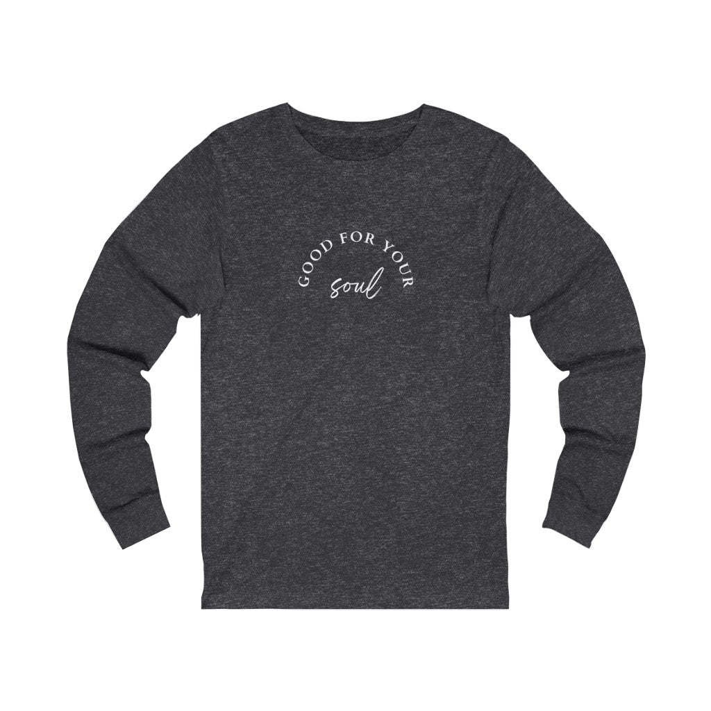 Good For your Soul Unisex Jersey Long Sleeve Tee