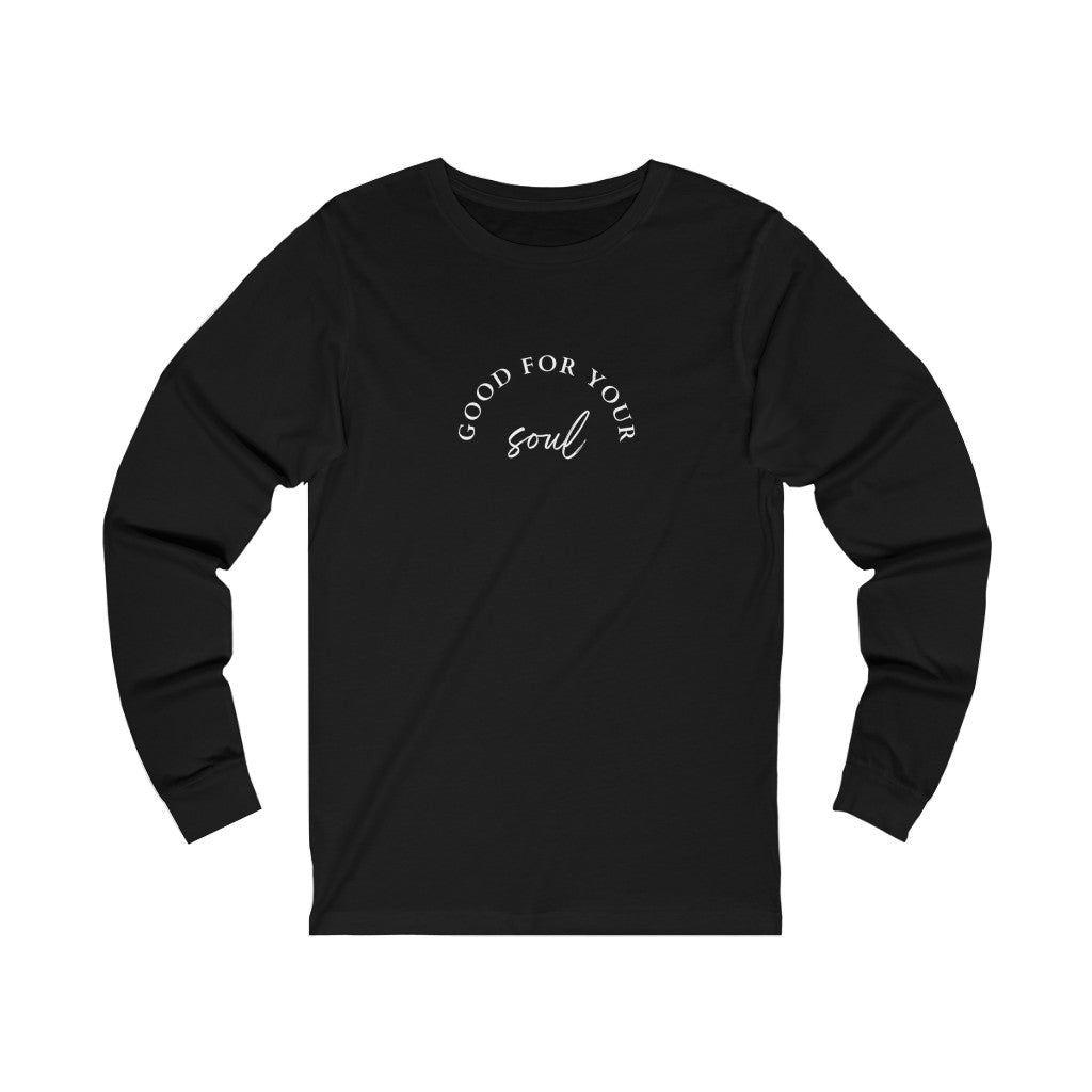 Good For your Soul Unisex Jersey Long Sleeve Tee