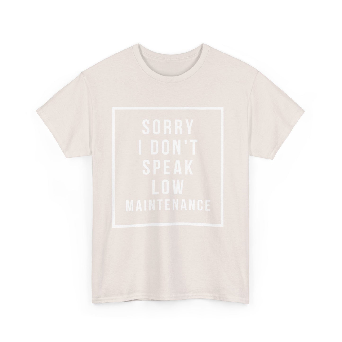 I don’t speak low maintenance Tee Unisex Heavy Cotton Tee