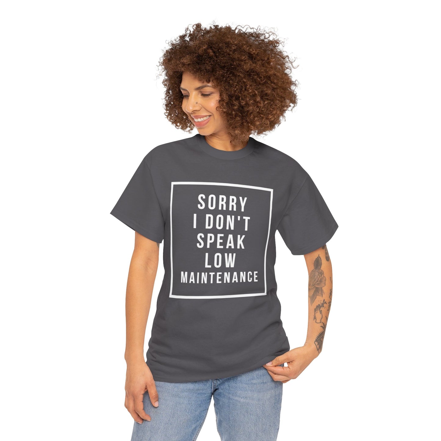 I don’t speak low maintenance Tee Unisex Heavy Cotton Tee