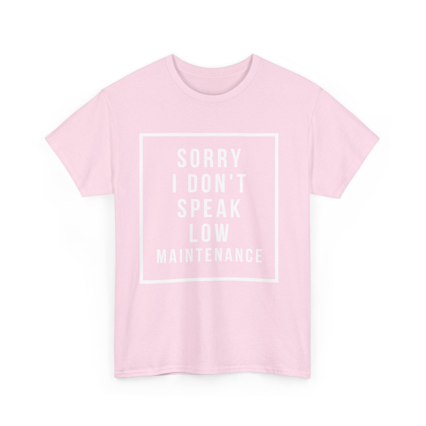 I don’t speak low maintenance Tee Unisex Heavy Cotton Tee