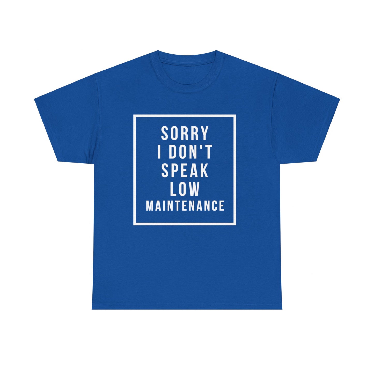 I don’t speak low maintenance Tee Unisex Heavy Cotton Tee