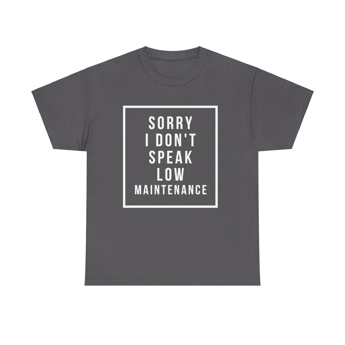 I don’t speak low maintenance Tee Unisex Heavy Cotton Tee