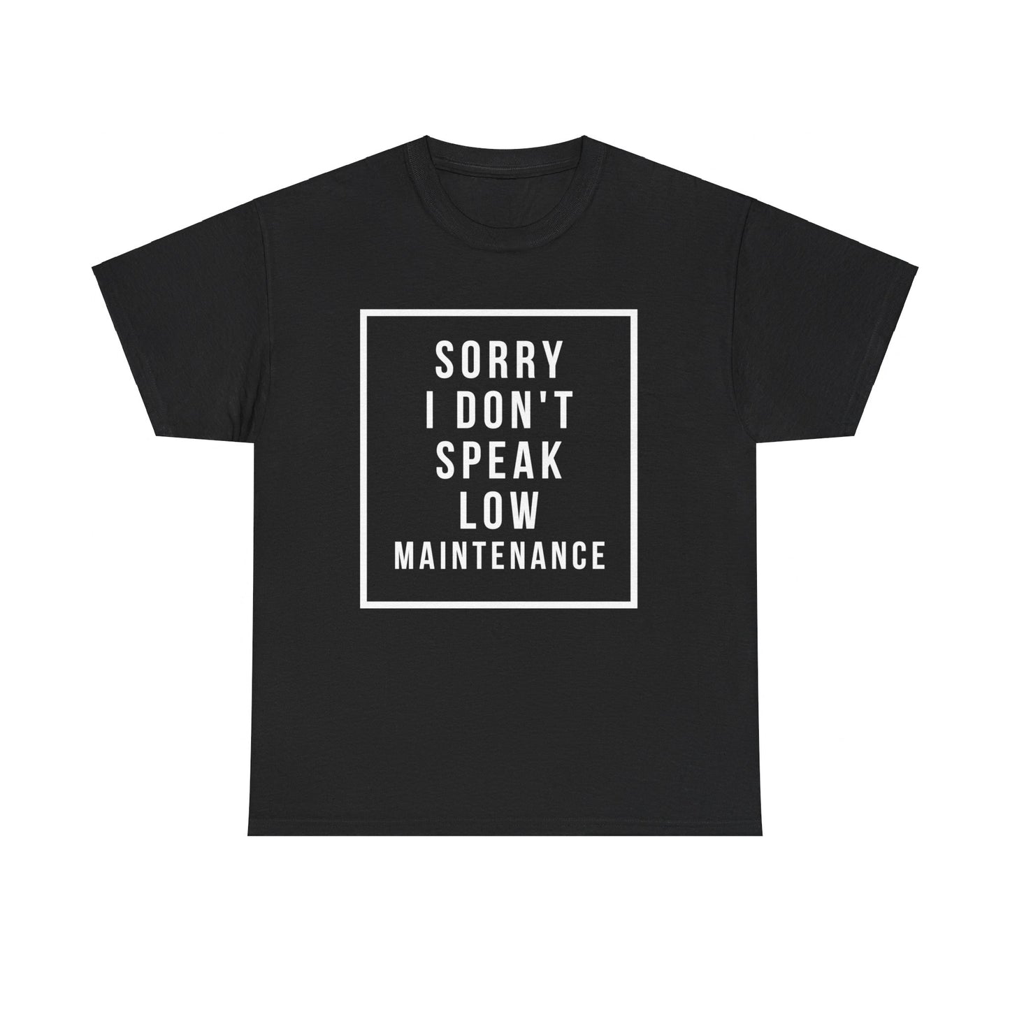 I don’t speak low maintenance Tee Unisex Heavy Cotton Tee