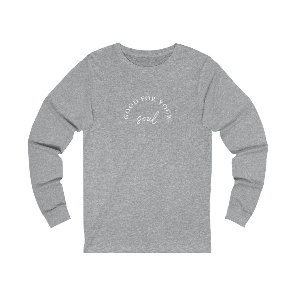 Good For your Soul Unisex Jersey Long Sleeve Tee